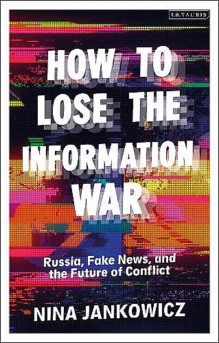 How to Lose the Information War cover