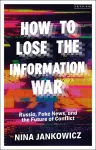 How to Lose the Information War cover