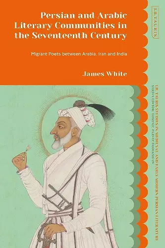 Persian and Arabic Literary Communities in the Seventeenth Century cover