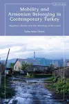 Mobility and Armenian Belonging in Contemporary Turkey cover