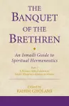 The Banquet of the Brethren: An Ismaili Guide to Spiritual Hermeneutics cover