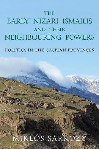 The Early Nizari Ismailis and their Neighbouring Powers cover