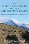 The Early Nizari Ismailis and their Neighbouring Powers cover