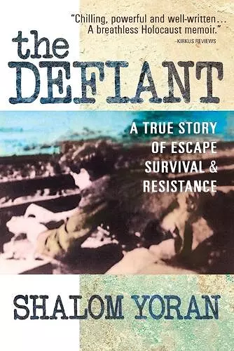 The Defiant: a True Story of Escape, Survival and Resistance cover