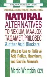 Natural Alternatives to Nexium, Maalox, Tagamet, Prilosec & Other Acid Blockers cover