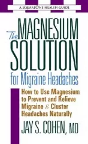 The Magnesium Solution for Migraine Headaches cover