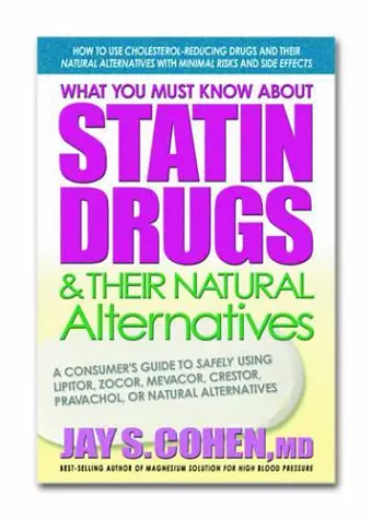 What You Must Know About Statin Drugs and Their Natural Alternatives cover