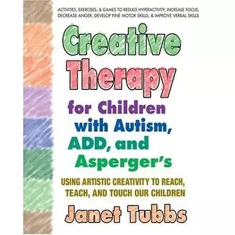 Creative Therapy for Children with Autism, Add and Aspergers cover