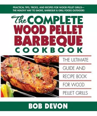 Complete Wood Pellet Barbeque Cookbook cover