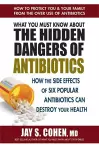 What You Must Know About the Hidden Dangers of Antibiotics cover