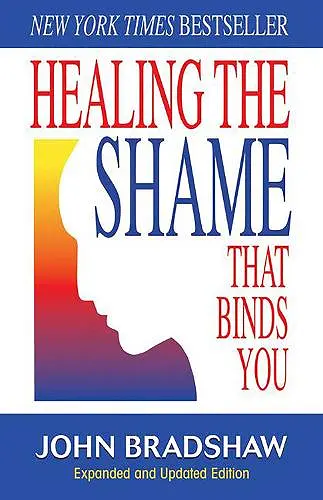 Healing the Shame That Binds You cover