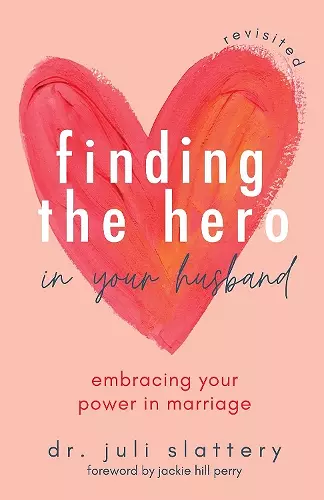 Finding the Hero in Your Husband, Revisited cover