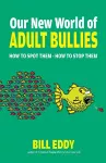 Our New World of Adult Bullies cover