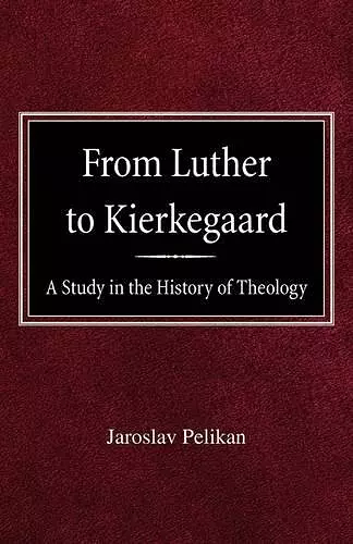 From Luther to Kierkegaard cover