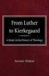 From Luther to Kierkegaard cover