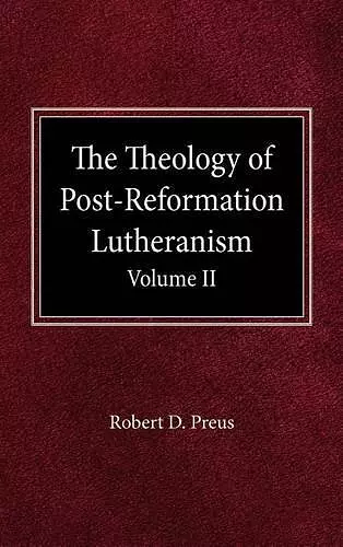 The Theology of Post-Reformation Lutheranism Volume II cover