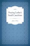 Praying Luther's Small Catechism cover