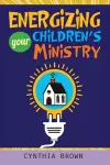 Energizing Your Childrens Ministry cover