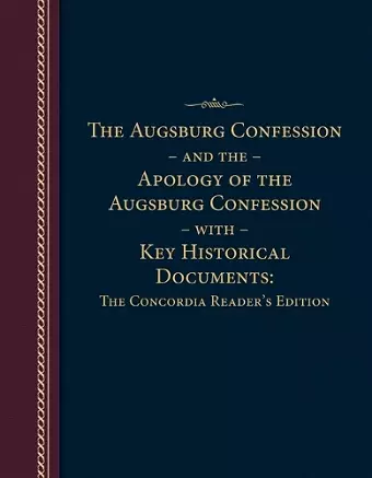 Augsburg Confession and the Apology of the Augsburg Confession with Key Historical Documents cover