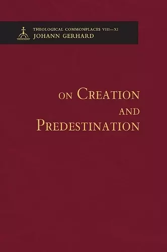 On Creation and Predestination - Theological Commonplaces cover