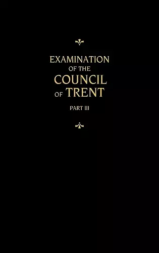 Chemnitz's Works, Volume 3 (Examination of the Council of Trent III) cover