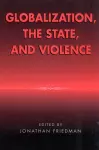 Globalization, the State, and Violence cover