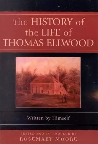 The History of the Life of Thomas Ellwood cover