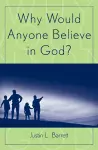 Why Would Anyone Believe in God? cover