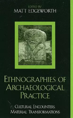 Ethnographies of Archaeological Practice cover