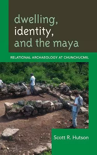 Dwelling, Identity, and the Maya cover