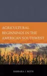 Agricultural Beginnings in the American Southwest cover