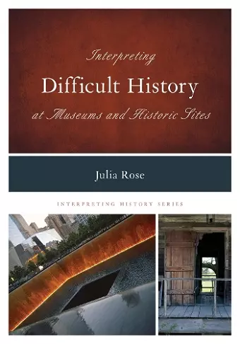 Interpreting Difficult History at Museums and Historic Sites cover