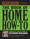 Black & Decker The Book of Home How-To Complete Photo Guide to Outdoor Building cover