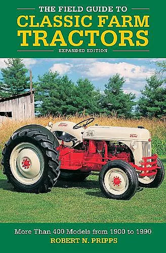 The Field Guide to Classic Farm Tractors, Expanded Edition cover