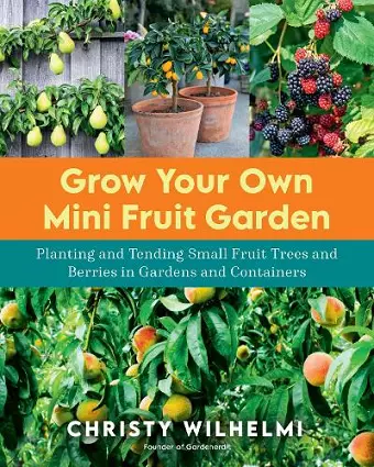 Grow Your Own Mini Fruit Garden cover