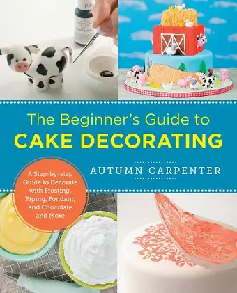 The Beginner's Guide to Cake Decorating cover