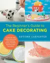 The Beginner's Guide to Cake Decorating cover