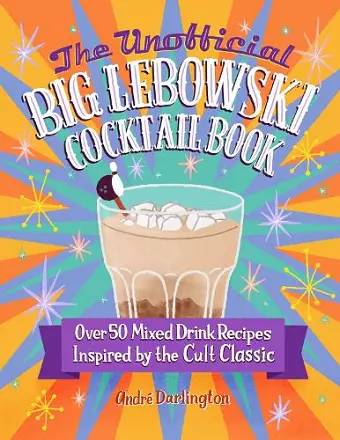 The Unofficial Big Lebowski Cocktail Book cover