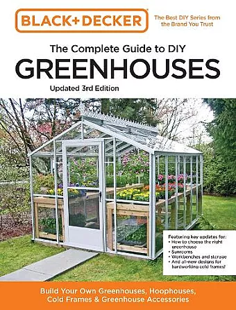 Black and Decker The Complete Guide to DIY Greenhouses 3rd Edition cover