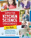Super Fun Kitchen Science Experiments for Kids cover