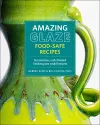 Amazing Glaze Food-Safe Recipes cover