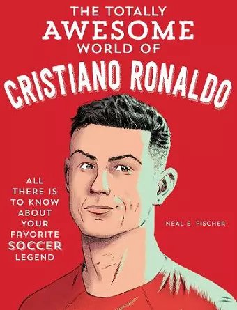 The Totally Awesome World of Cristiano Ronaldo cover