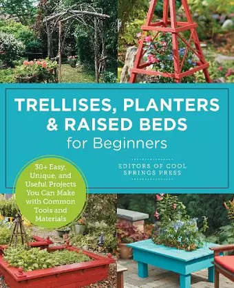 Trellises, Planters & Raised Beds for Beginners cover