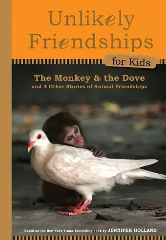 Unlikely Friendships for Kids: The Monkey & the Dove cover