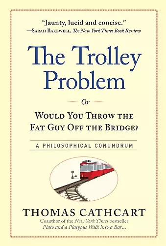 The Trolley Problem, or Would You Throw the Fat Guy Off the Bridge? cover