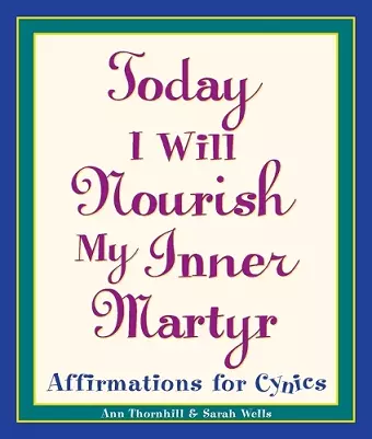 Today I Will Nourish My Inner Martyr cover