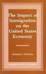 The Impact of Immigration on the United States Economy cover