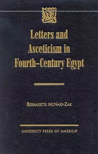 Letters and Asceticism in Fourth-Century Egypt cover