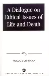 A Dialogue on Ethical Issues of Life and Death cover