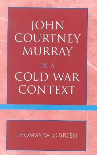 John Courtney Murray in a Cold War Context cover